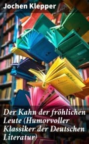 Cover von Der Kahn der fröhlichen Leute (Humorvoller Klassiker der Deutschen Literatur)