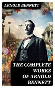 Cover von The Complete Works of Arnold Bennett