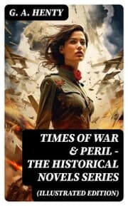 Cover von TIMES OF WAR & PERIL - The Historical Novels Series (Illustrated Edition)