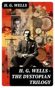 Cover von H. G. WELLS - The Dystopian Trilogy