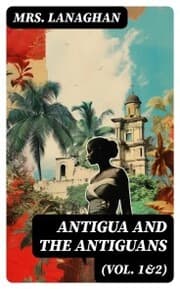 Cover von Antigua and the Antiguans (Vol. 1&2)