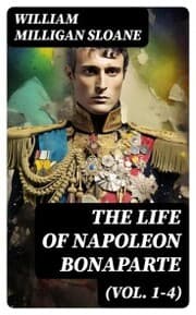 Cover von The Life of Napoleon Bonaparte (Vol. 1-4)