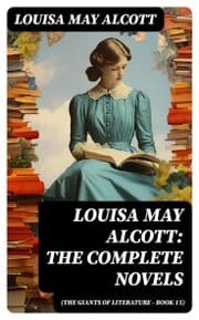 Cover von Louisa May Alcott: The Complete Novels (The Giants of Literature - Book 15)