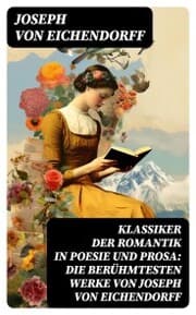 Cover von Klassiker der Romantik in Poesie und Prosa: Die berühmtesten Werke von Joseph von Eichendorff