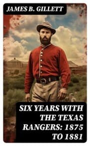Cover von Six Years With the Texas Rangers: 1875 to 1881