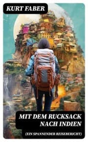 Cover von Mit dem Rucksack nach Indien (Ein spannender Reisebericht)