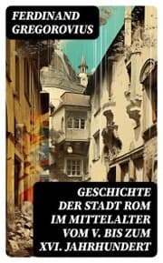 Cover von Geschichte der Stadt Rom im Mittelalter vom V. bis zum XVI. Jahrhundert