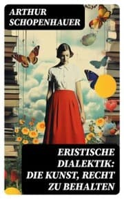Cover von Eristische Dialektik: Die Kunst, Recht zu behalten