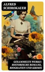 Cover von Gesammelte Werke: Historische Romane, Biografien und Krimis