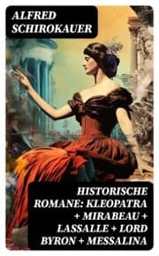 Cover von Historische Romane: Kleopatra + Mirabeau + Lassalle + Lord Byron + Messalina