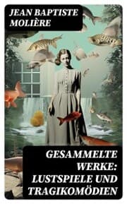 Cover von Gesammelte Werke: Lustspiele und Tragikomödien