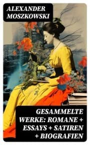 Cover von Gesammelte Werke: Romane + Essays + Satiren + Biografien