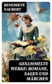 Cover von Gesammelte Werke: Romane, Sagen und Märchen