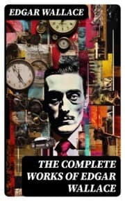 Cover von The Complete Works of Edgar Wallace