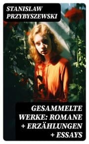 Cover von Gesammelte Werke: Romane + Erzählungen + Essays