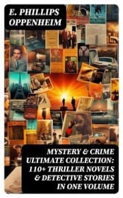 Cover von MYSTERY & CRIME Ultimate Collection: 110+ Thriller Novels & Detective Stories In One Volume