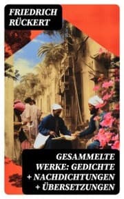 Cover von Gesammelte Werke: Gedichte + Nachdichtungen + Übersetzungen