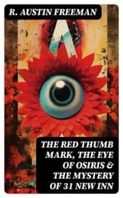 Cover von THE RED THUMB MARK, THE EYE OF OSIRIS & THE MYSTERY OF 31 NEW INN