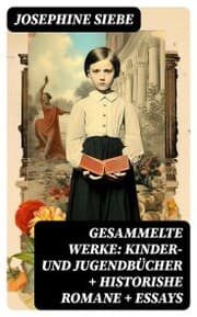 Cover von Gesammelte Werke: Kinder- und Jugendbücher + Historishe Romane + Essays