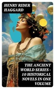 Cover von THE ANCIENT WORLD SERIES - 10 Historical Novels in One Volume