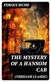 Cover von THE MYSTERY OF A HANSOM CAB (Thriller Classic)