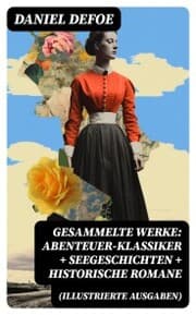 Cover von Gesammelte Werke: Abenteuer-Klassiker + Seegeschichten + Historische Romane (Illustrierte Ausgaben)