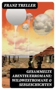 Cover von Gesammelte Abenteuerromane: Wildwestromane & Seegeschichten