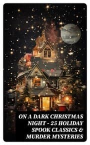 Cover von ON A DARK CHRISTMAS NIGHT - 25 Holiday Spook Classics & Murder Mysteries