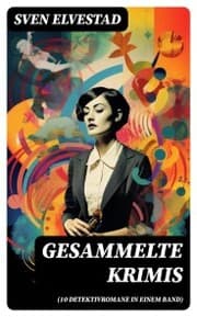 Cover von Gesammelte Krimis (10 Detektivromane in einem Band)