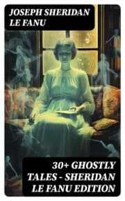 Cover von 30+ GHOSTLY TALES - Sheridan Le Fanu Edition