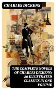 Cover von The Complete Novels of Charles Dickens: 20 Illustrated Classics in One Volume