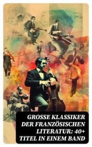Cover von Große Klassiker der französischen Literatur: 40+ Titel in einem Band