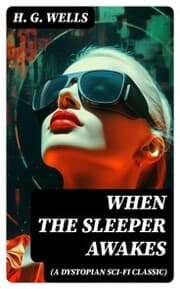 Cover von WHEN THE SLEEPER AWAKES (A Dystopian Sci-Fi Classic)