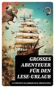 Cover von Großes Abenteuer für den Lese-Urlaub (15 Piraten-Klassiker zum Abschalten)