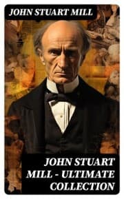 Cover von JOHN STUART MILL - Ultimate Collection