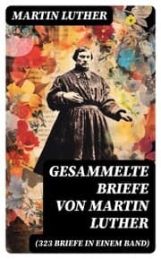 Cover von Gesammelte Briefe von Martin Luther (323 Briefe in einem Band)
