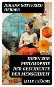Cover von Ideen zur Philosophie der Geschichte der Menschheit (Alle 4 Bände)