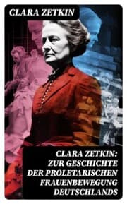 Cover von Clara Zetkin: Zur Geschichte der proletarischen Frauenbewegung Deutschlands
