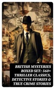 Cover von British Mysteries Boxed Set: 560+ Thriller Classics, Detective Stories & True Crime Stories