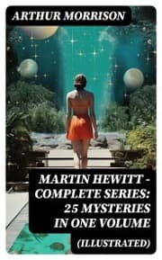 Cover von Martin Hewitt - Complete Series: 25 Mysteries in One Volume (Illustrated)