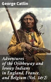 Cover von Adventures of the Ojibbeway and Ioway Indians in England, France, and Belgium (Vol. 1&2)