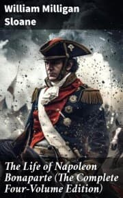 Cover von The Life of Napoleon Bonaparte (The Complete Four-Volume Edition)