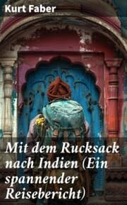 Cover von Mit dem Rucksack nach Indien (Ein spannender Reisebericht)