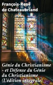 Cover von Génie du Christianisme - et Défense du Génie du Christianisme (L'édition intégrale)
