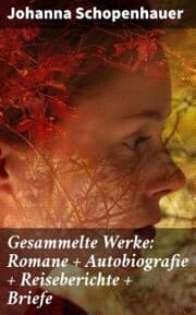 Cover von Gesammelte Werke: Romane + Autobiografie + Reiseberichte + Briefe