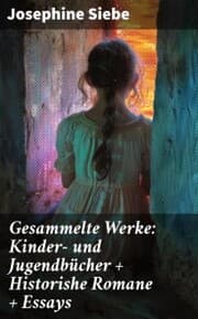 Cover von Gesammelte Werke: Kinder- und Jugendbücher + Historishe Romane + Essays