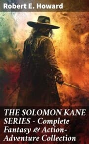 Cover von THE SOLOMON KANE SERIES - Complete Fantasy & Action-Adventure Collection