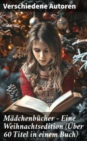 Cover von Mädchenbücher - Eine Weihnachtsedition (Über 60 Titel in einem Buch)