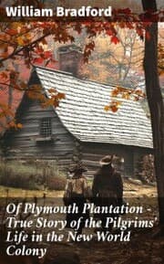 Cover von Of Plymouth Plantation - True Story of the Pilgrims' Life in the New World Colony