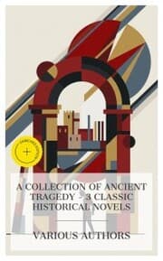 Cover von A Collection of Ancient Tragedy - 3 Classic Historical Novels